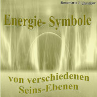 Title: Energie-Symbole: Aus verschiedenen Seins-Ebenen, Author: Rosemarie EichmÃÂÂller