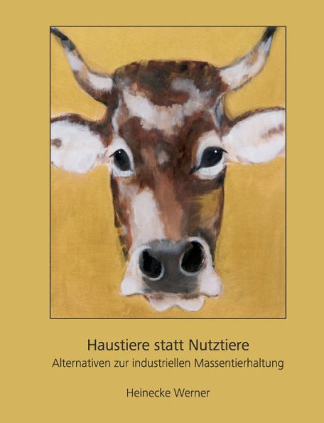 Haustiere statt Nutztiere: Alternativen zur industriellen Massentierhaltung