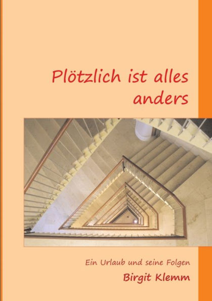 Plötzlich ist alles anders: Ein Urlaub und seine Folgen