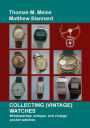 Collecting (Vintage) Watches: Wristwatches, antique- and vintage pocket watches