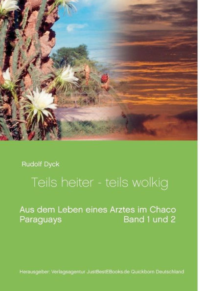 Aus dem Leben eines Arztes im Chaco Buch 1 und 2: Teils heiter - teils wolkig