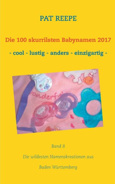 Die 100 skurrilsten Babynamen 2017: Baden Württemberg