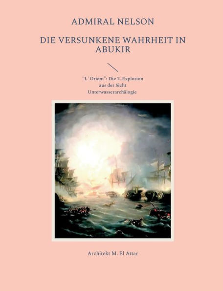 Admiral Nelson: Die versunkene Wahrheit in Abukir