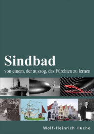 Title: Sindbad: von einem, der auszog, das Fürchten zu lernen, Author: Wolf-Heinrich Hucho