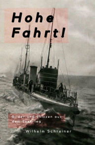 Title: Hohe Fahrt!: Bilder und Skizzen aus dem Seekrieg., Author: Wilhelm Schreiner