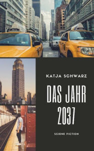 Title: Das Jahr 2037: Fiktion und Realität, Author: Katja Schwarz