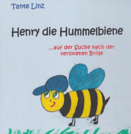 Title: Henry die Hummelbiene: auf der Suche nach der verlorenen Brille, Author: Tante Linz