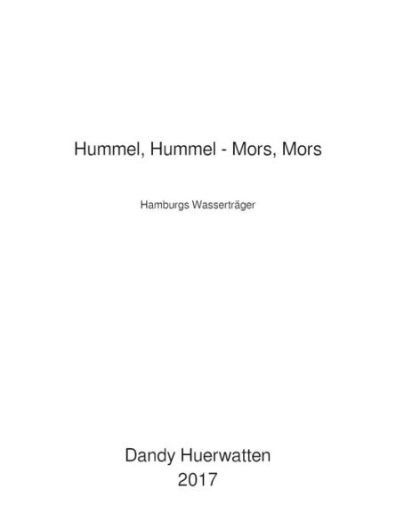 Hummel, Hummel - Mors, Mors: Hamburgs Wasserträger