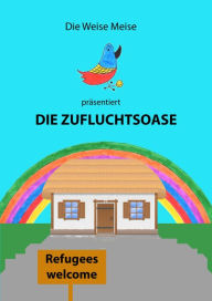 Title: Die Zufluchtsoase, Author: Weise Meise