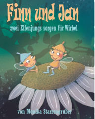 Title: Finn und Jan: zwei Elfenjungs sorgen für Wirbel, Author: Monika Starzengruber