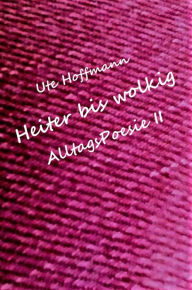 Title: Heiter bis wolkig AlltagsPoesie II, Author: Ute Hoffmann