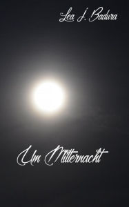 Title: Immer um Mitternacht, Author: Lea Badura