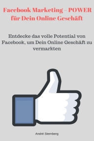 Title: Facebook Marketing - POWER für Dein Online Geschäft, Author: Andre Sternberg