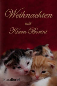 Title: Weihnachten mit Kiara Borini: Zwölf Kurzgeschichten zur Weihnachtszeit, Author: Kiara Borini
