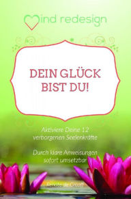 Title: Dein Glück bist Du!: Aktiviere deine 12 verborgenen Seelenkräfte, Author: Renate de Graaff