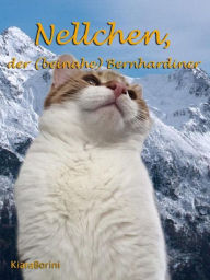 Title: Nellchen, der (beinahe) Bernhardiner, Author: Kiara Borini