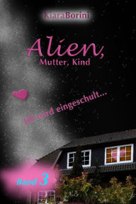 Title: Alien, Mutter, Kind: Jill wird eingeschult... (Chiòcciola 3), Author: Kiara Borini