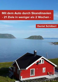 Title: Mit dem Auto durch Skandinavien: 21 Ziele in weniger als 2 Wochen, Author: Daniel Schöberl