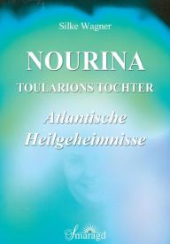 Title: Nourina - Toularions Tochter: Atlantische Heilgeheimnisse, Author: Silke Wagner