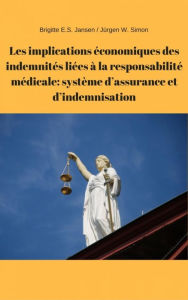 Title: Les implications économiques des indemnités liées à la responsabilité médicale: système d'assurance et d'indemnisation, Author: Brigitte E.S. Jansen