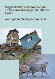 Title: Möglichkeiten und Grenzen der Erdbebenvorhersage mit Hilfe von Tieren: Immer wieder fragt man sich: Wann kann man endlich Erdbeben vorhersagen? Und können wir die Tiere dazu mit nutzen?, Author: Eva Dust