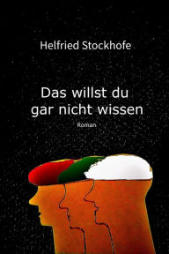 Title: Das willst du gar nicht wissen, Author: Helfried Stockhofe