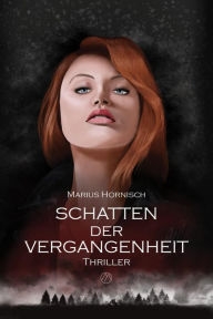 Title: Schatten der Vergangenheit, Author: Marius Hornisch
