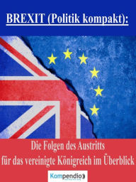 Title: BREXIT (Politik kompakt):: Die Folgen des Austritts für das vereinigte Königreich im Überblick, Author: Alessandro Dallmann