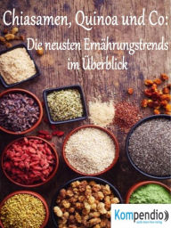 Title: Chiasamen, Quinoa und Co:: Die neusten Ernährungstrends im Überblick, Author: Alessandro Dallmann