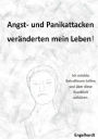 Angst- & Panikattacken veränderten mein Leben!: Ich möchte Betroffenen helfen und über diese Krankheit aufklären.