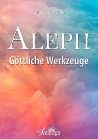 Title: Aleph - Göttliche Werkzeuge, Author: Marliese & Vera Hanßen