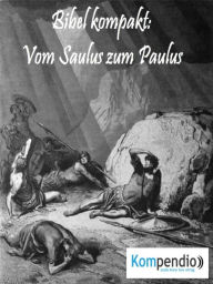 Title: Vom Saulus zum Paulus: Bibel kompakt:, Author: Alessandro Dallmann