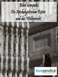 Title: Die Apokalyptischen Reiter und das Weltgericht: (Bibel kompakt), Author: Alessandro Dallmann