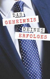 Title: Das Geheimnis deines Erfolges: 