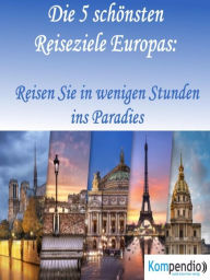 Title: Die 5 schönsten Reiseziele Europas:: Reisen Sie in wenigen Stunden ins Paradies, Author: Alessandro Dallmann