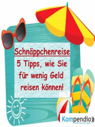 Title: Schnäppchenreise:: 5 Tipps, wie Sie für wenig Geld reisen können, Author: Alessandro Dallmann