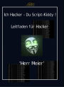 Ich Hacker - Du Script-Kiddy: Hacking und Cracking