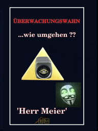 Title: Überwachungswahn: ...wie umgehen ??, Author: Herr Meier