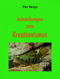 Title: Anmerkungen zum Kreationismus, Author: Pier Revyu