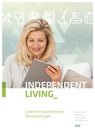 Title: Independent Living: Leben mit haushaltsnahen Dienstleistungen, Author: Mark Schleicher