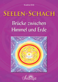 Title: Seelen-Schach: Brücke zwischen Himmel und Erde, Author: Eveline Ehß