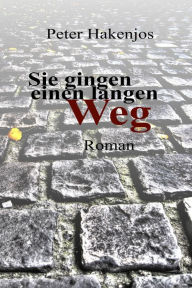 Title: Sie gingen einen langen Weg, Author: Peter Hakenjos