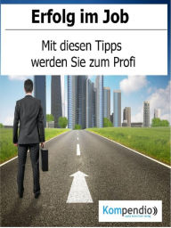 Title: Erfolg im Job: Mit diesen Tipps werden Sie zum Profi, Author: Alessandro Dallmann