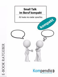 Title: Small Talk im Beruf kompakt: -Ab heute nie wieder sprachlos, Author: Alessandro Dallmann