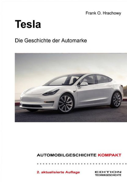 Tesla - Die Geschichte der Automarke: 2. aktualisierte Auflage