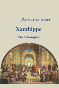 Title: Xanthippe, Author: Zacharias Amer