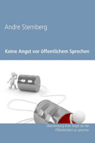 Title: Keine Angst vor Öffentlichem Sprechen, Author: Andre Sternberg