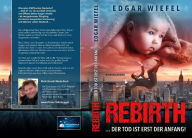 Title: Rebirth ...der Tod ist erst der Anfang!, Author: Edgar Wiefel