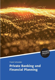 Title: Private Banking und Financial Planning, Author: Prof. Dr. Frank Schneider