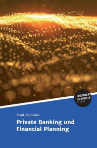 Title: Private Banking und Financial Planning, Author: Prof. Dr. Frank Schneider